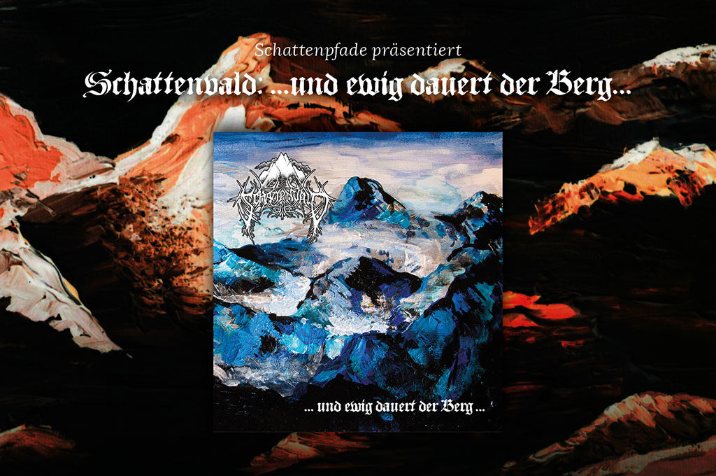 Schattenvald - ...und ewig dauert der Berg...